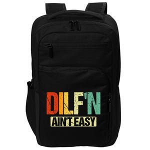 DILF’N Ain’t Easy Funny Sexy Dad Life Adult Humor Impact Tech Backpack