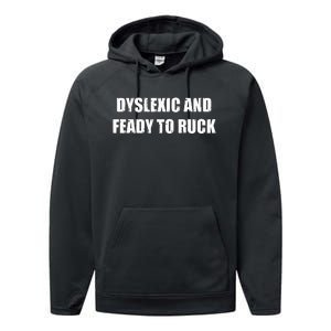 Dyslexic And Feady To Ruck Performance Fleece Hoodie