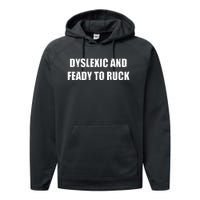 Dyslexic And Feady To Ruck Performance Fleece Hoodie