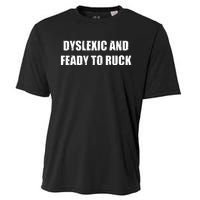 Dyslexic And Feady To Ruck Cooling Performance Crew T-Shirt