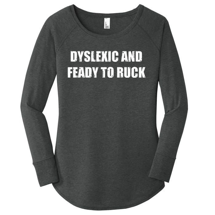 Dyslexic And Feady To Ruck Women's Perfect Tri Tunic Long Sleeve Shirt