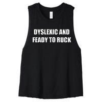 Dyslexic And Feady To Ruck Women's Racerback Cropped Tank