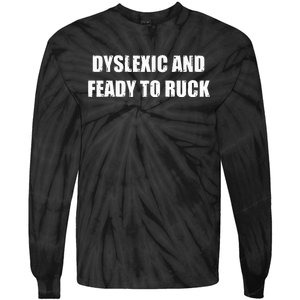 Dyslexic And Feady To Ruck Tie-Dye Long Sleeve Shirt