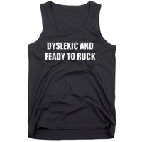 Dyslexic And Feady To Ruck Tank Top