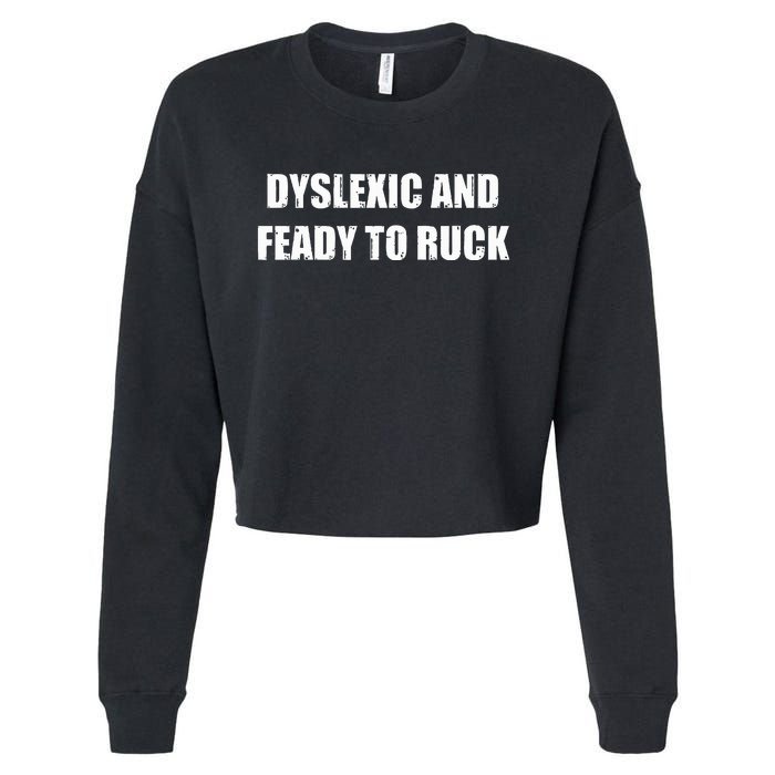 Dyslexic And Feady To Ruck Cropped Pullover Crew