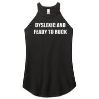 Dyslexic And Feady To Ruck Women's Perfect Tri Rocker Tank