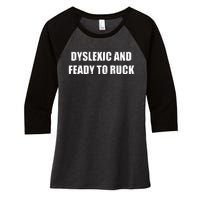 Dyslexic And Feady To Ruck Women's Tri-Blend 3/4-Sleeve Raglan Shirt