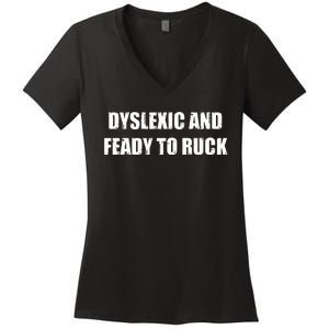 Dyslexic And Feady To Ruck Women's V-Neck T-Shirt