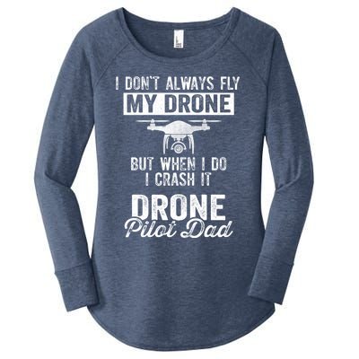 Dont Always Fly Drone But When Do I Crash Drone Pilot Dad Gift Women's Perfect Tri Tunic Long Sleeve Shirt