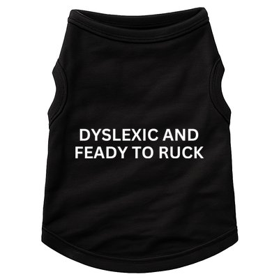 Dyslexic And Feady To Ruck Doggie Tank