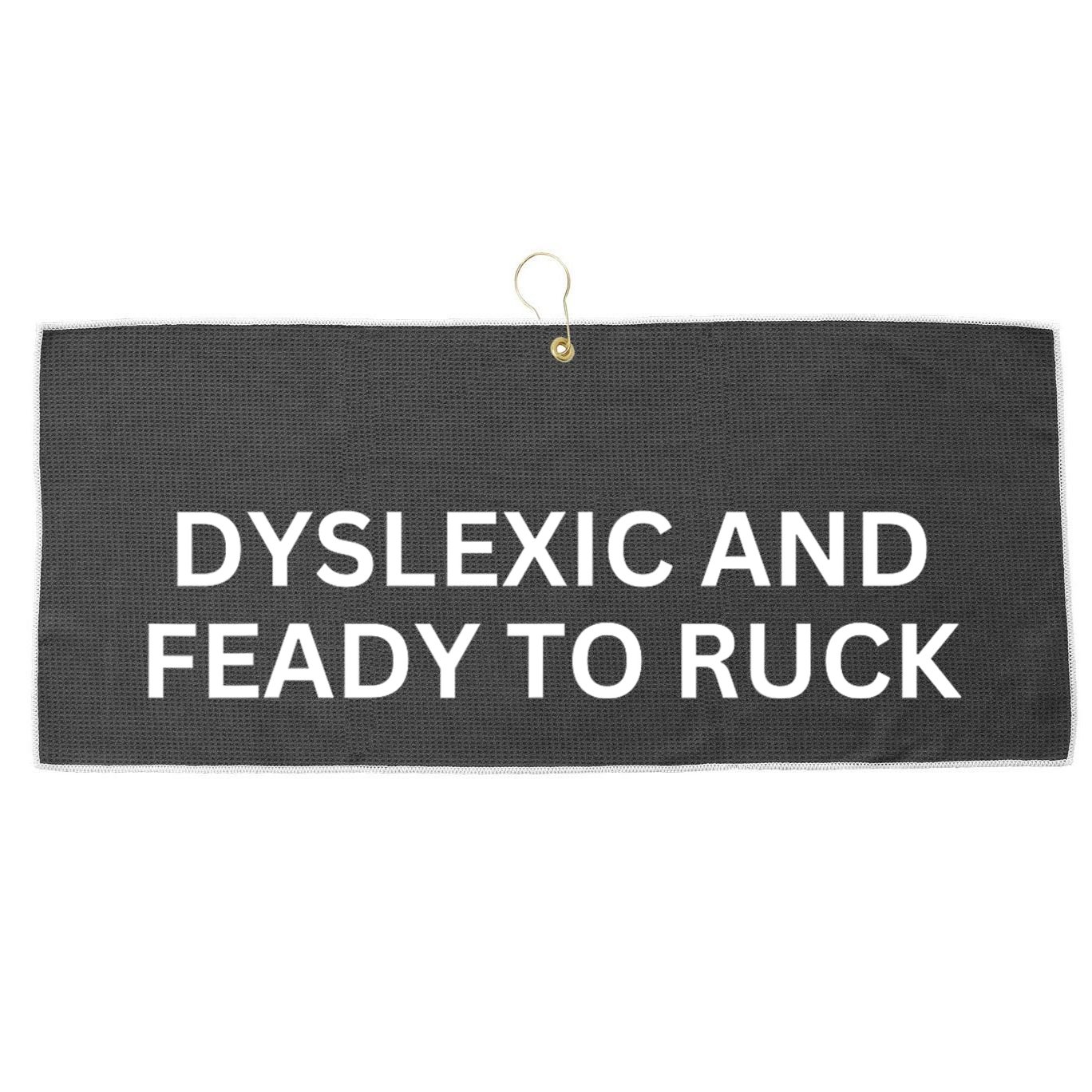 Dyslexic And Feady To Ruck Large Microfiber Waffle Golf Towel