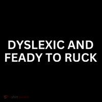 Dyslexic And Feady To Ruck Youth Performance Sprint T-Shirt