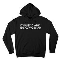 Dyslexic And Feady To Ruck Tall Hoodie