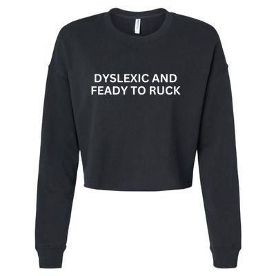 Dyslexic And Feady To Ruck Cropped Pullover Crew