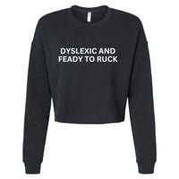 Dyslexic And Feady To Ruck Cropped Pullover Crew