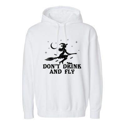 DonT And Fly Drunk Witch With Broom Funny Halloween Funny Gift Garment-Dyed Fleece Hoodie