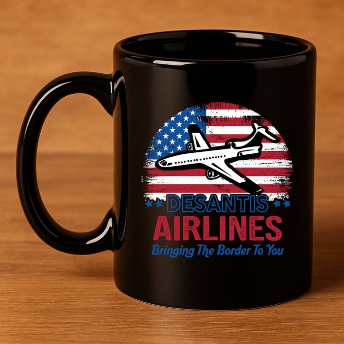 Desantis Airlines Funny Bringing The Border To You 11oz C Handle Ceramic Mug