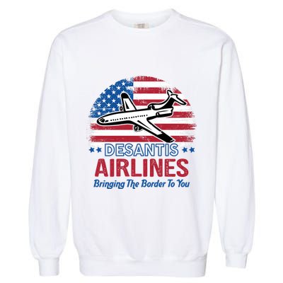 Desantis Airlines Funny Bringing The Border To You Garment-Dyed Sweatshirt