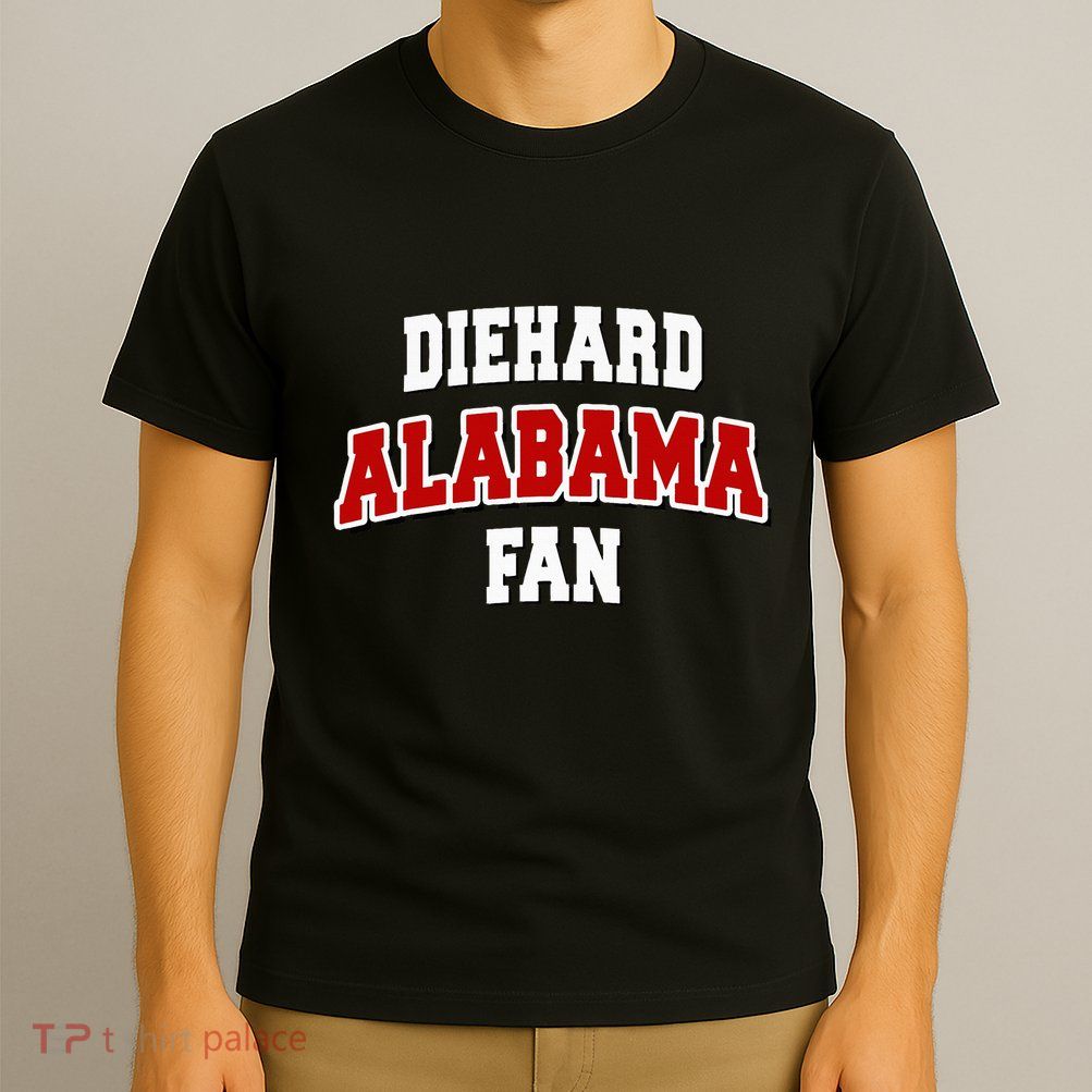 Diehard Alabama Fan Alabama Football T-Shirt