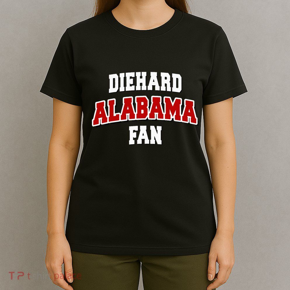 Diehard Alabama Fan Alabama Football T-Shirt