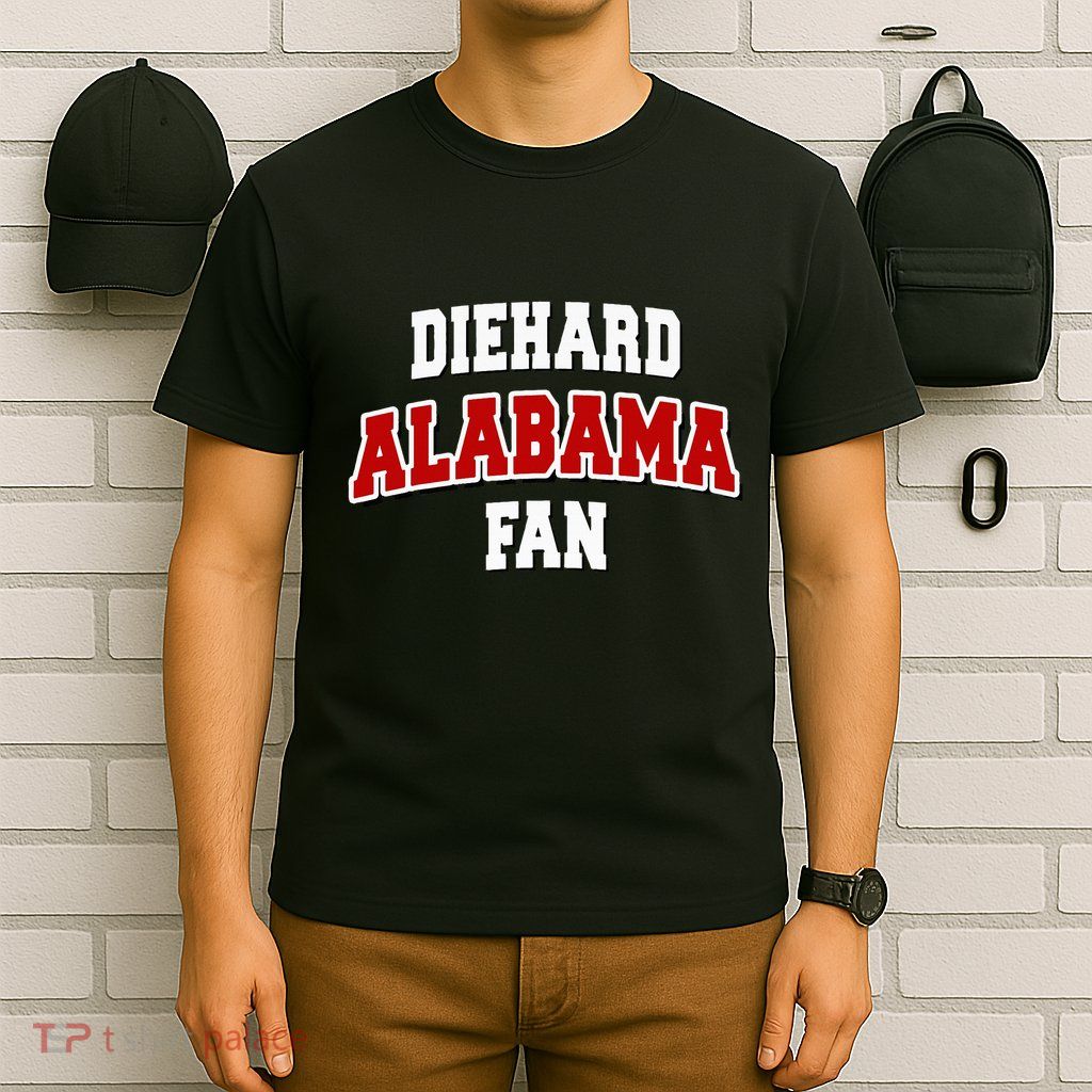 Diehard Alabama Fan Alabama Football T-Shirt