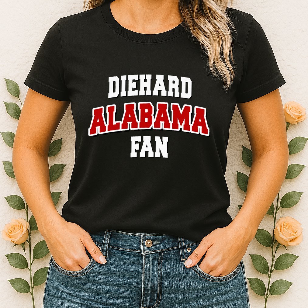 Diehard Alabama Fan Alabama Football Womens T-Shirt