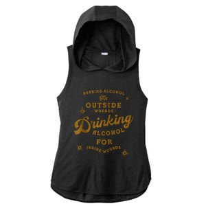 Drinking Alcohol For Inside Wounds Funny Saying Bar Party Ladies PosiCharge Tri-Blend Wicking Draft Hoodie Tank