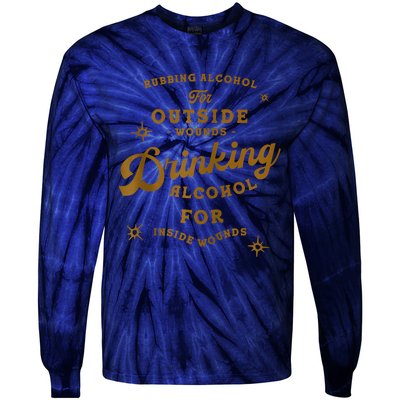 Drinking Alcohol For Inside Wounds Funny Saying Bar Party Tie-Dye Long Sleeve Shirt