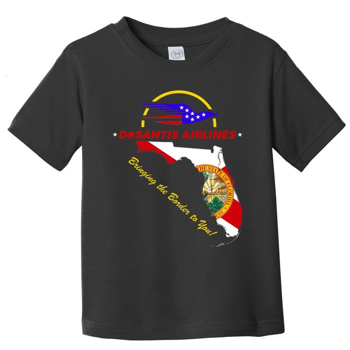 DeSantis Airlines Funny Political Meme Bringing The Border To You Toddler T-Shirt