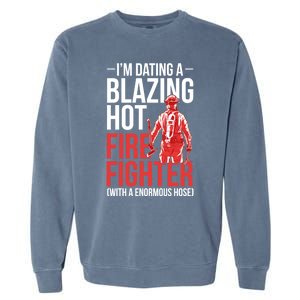 Dating A Firefighter Friend Wife Gift Garment-Dyed Sweatshirt