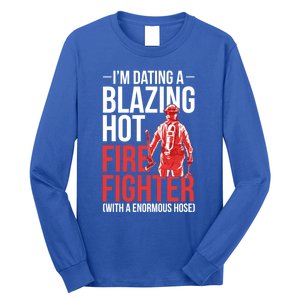 Dating A Firefighter Friend Wife Gift Long Sleeve Shirt