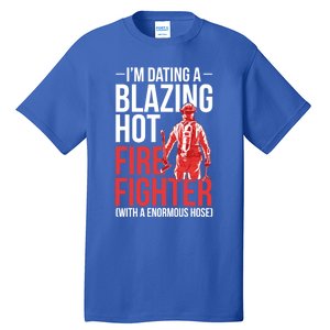 Dating A Firefighter Friend Wife Gift Tall T-Shirt