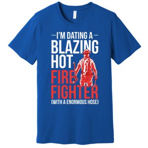 Dating A Firefighter Friend Wife Gift Premium T-Shirt