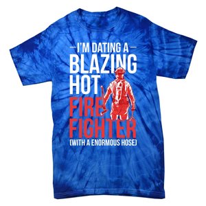 Dating A Firefighter Friend Wife Gift Tie-Dye T-Shirt