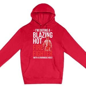 Dating A Firefighter Friend Wife Gift Premium Pullover Hoodie