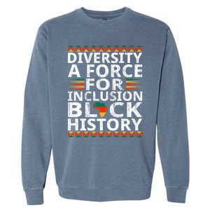 Diversity A Force For Inclusion Black History Month Gift Garment-Dyed Sweatshirt