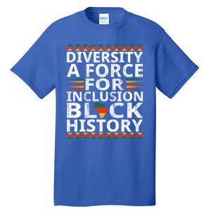 Diversity A Force For Inclusion Black History Month Gift Tall T-Shirt