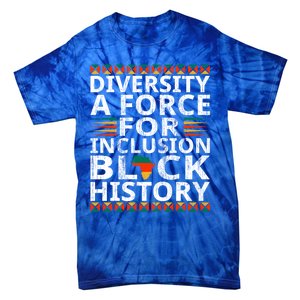 Diversity A Force For Inclusion Black History Month Gift Tie-Dye T-Shirt