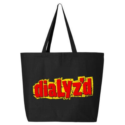 Dialyzed A Funny Dialysis And Dialysis Patient 25L Jumbo Tote