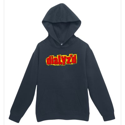 Dialyzed A Funny Dialysis And Dialysis Patient Urban Pullover Hoodie