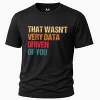 Data Analyst Geek That WasnT Very Data Driven Of You Cooling Performance Crew T-Shirt