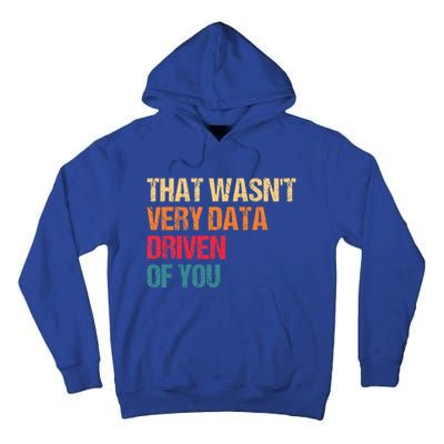 Data Analyst Geek That WasnT Very Data Driven Of You Tall Hoodie