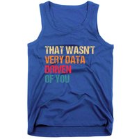 Data Analyst Geek That WasnT Very Data Driven Of You Tank Top