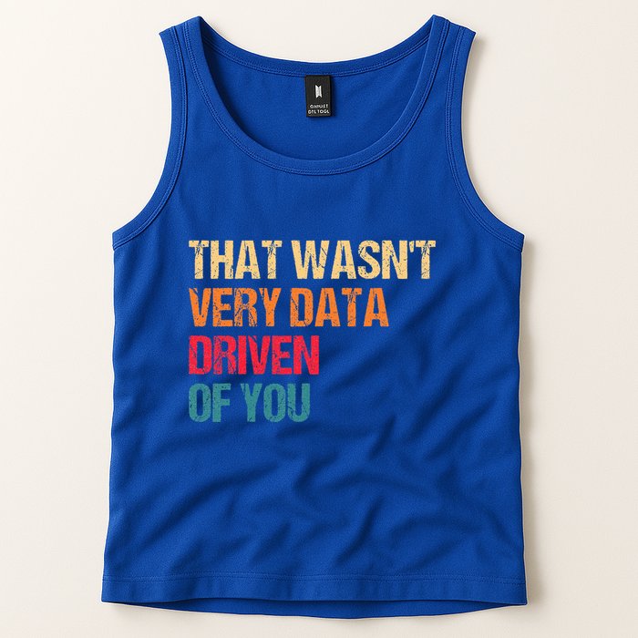 Data Analyst Geek That WasnT Very Data Driven Of You Tank Top