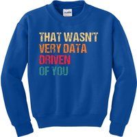 Data Analyst Geek That WasnT Very Data Driven Of You Kids Sweatshirt