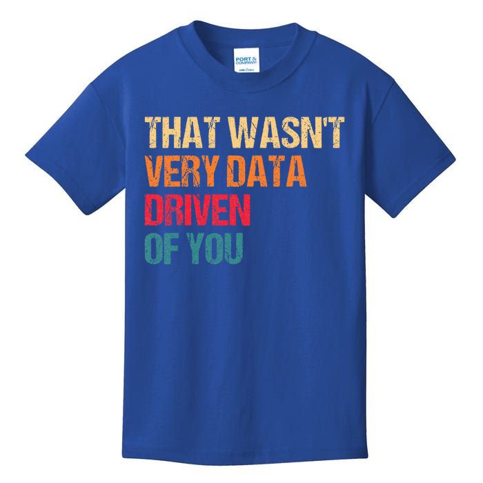 Data Analyst Geek That WasnT Very Data Driven Of You Kids T-Shirt