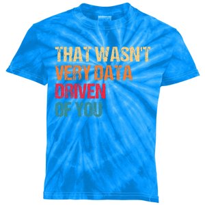 Data Analyst Geek That WasnT Very Data Driven Of You Kids Tie-Dye T-Shirt