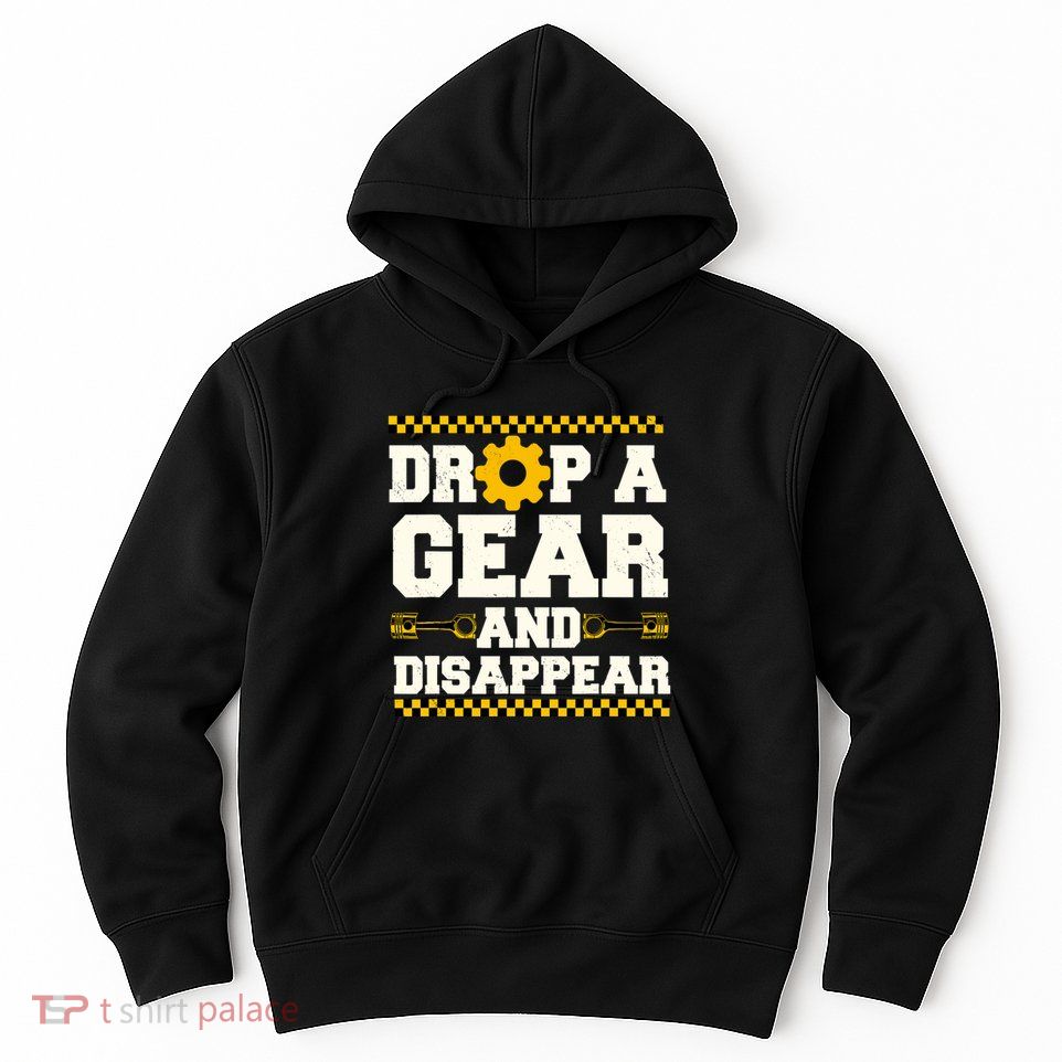 Drop A Gear And Disappear Dirt Track Race Racing Racers Hoodie
