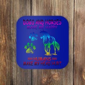 Dogs And Horses Make Me Happy Humans Make My Head Hurt Gift Coaster