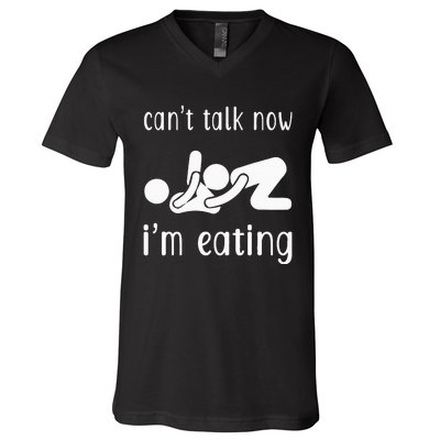 Dirty Adult Humor CanT Talk Now IM Eating Valentines Day V-Neck T-Shirt